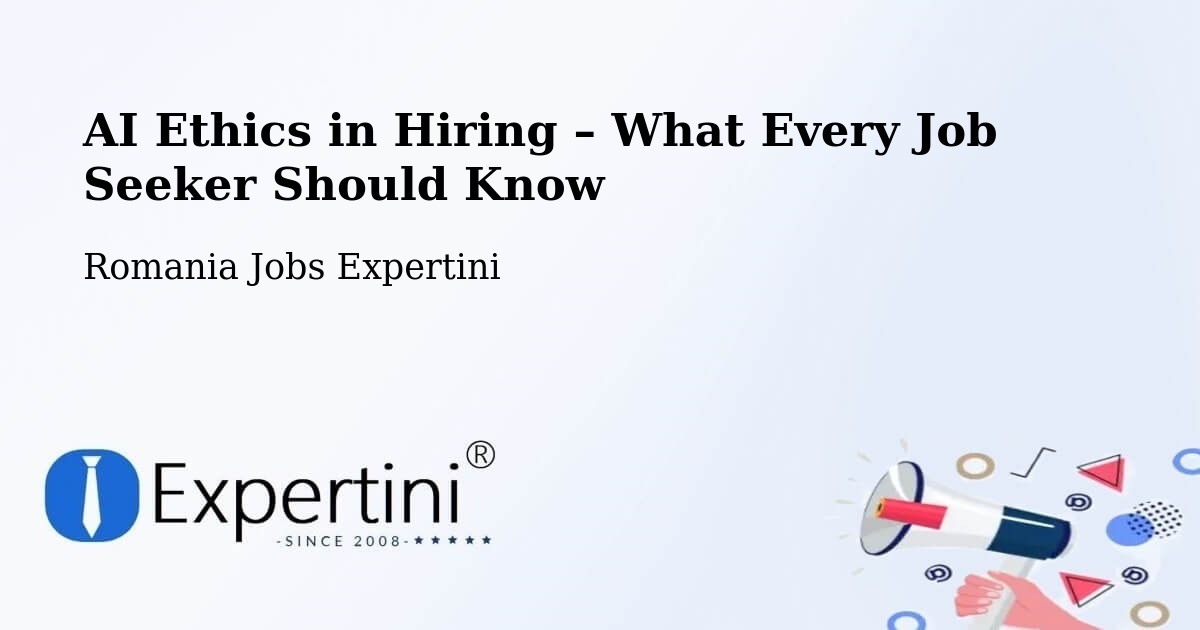 AI Ethics in Recruitment & Hiring – Grădini - Grădini, Romania Jobs Expertini