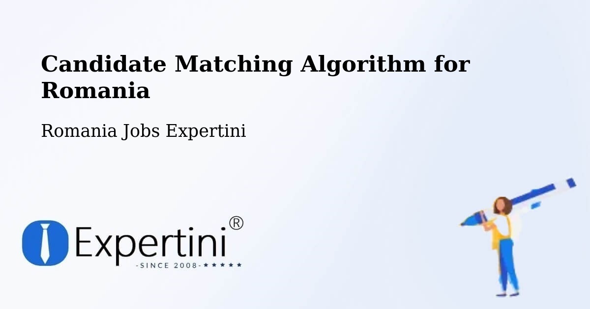 Candidate Matching Algorithm Overview – Grădini - Romania Jobs Expertini