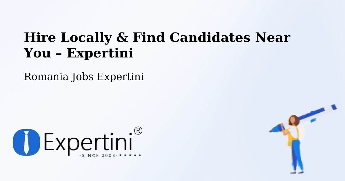 Hire Locally in Grădini – Find Qualified Candidates Near You - Grădini, Romania Jobs Expertini