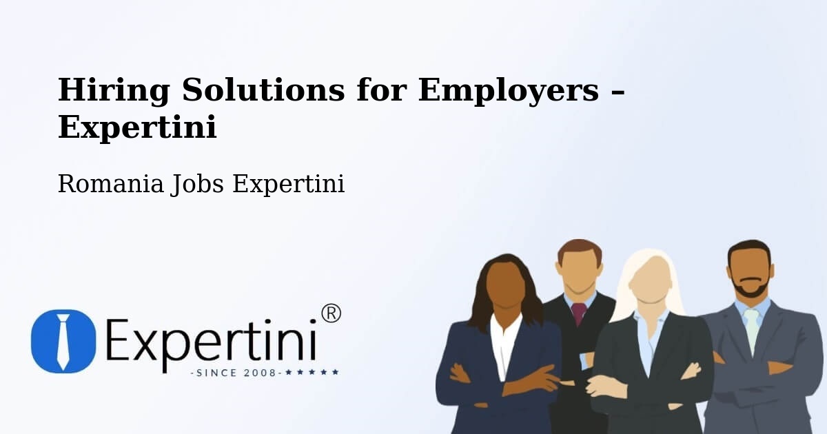Hiring Solutions for Employers in Grădini - Grădini, Romania Jobs Expertini