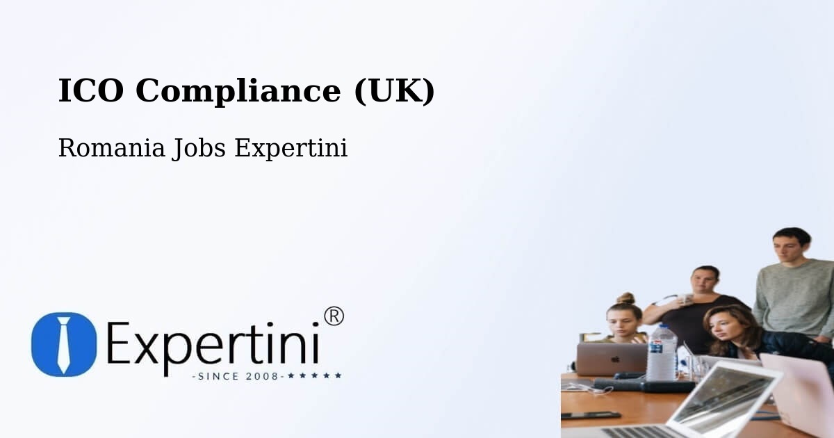 UK Data Protection & ICO Compliance – Grădini - Romania Jobs Expertini