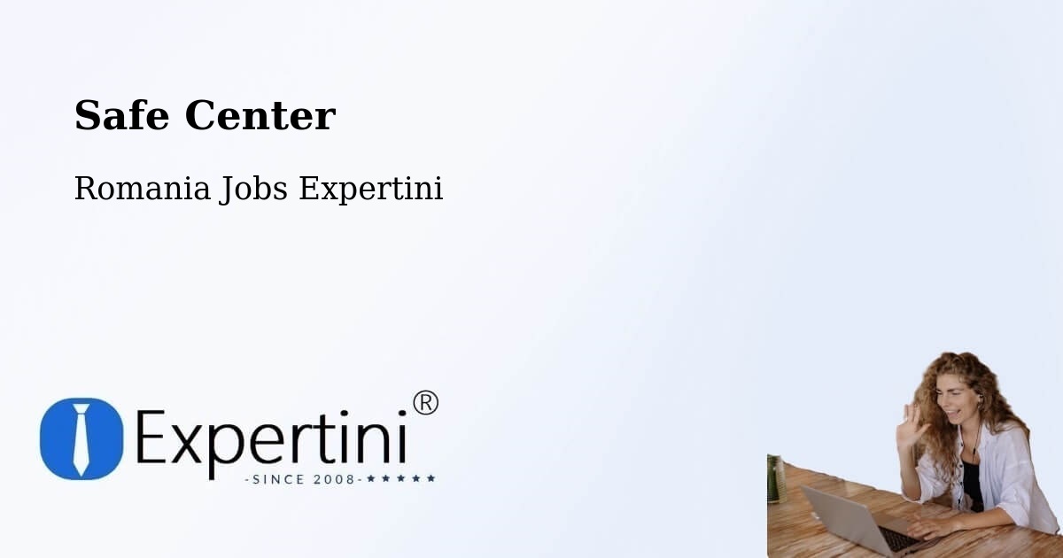 Safety Center – Grădini - Romania Jobs Expertini